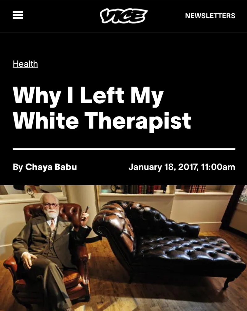Screengrab of article in Vice magazine titled "Why I left My White Therapist" by Chaya Babu. Underneath is a cover image of a white, older man in a suit sitting in a leather armchair next to a matching leather chaise.